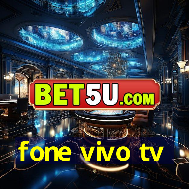 fone vivo tv